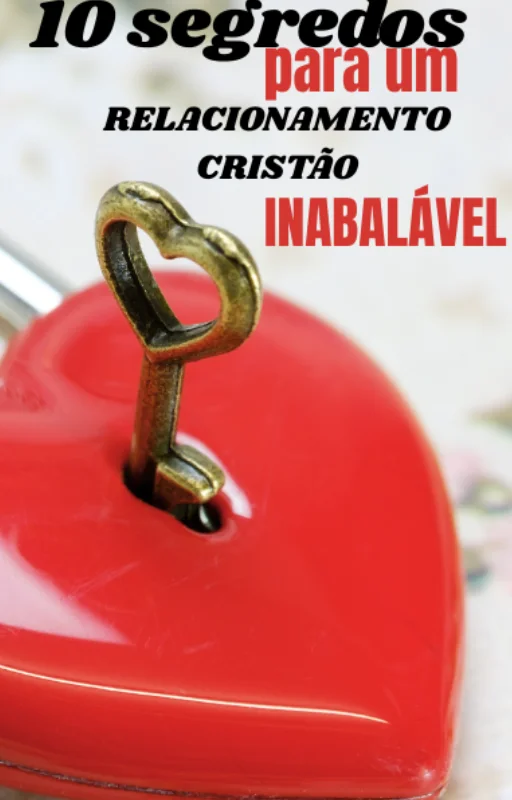 10 SEGREDOS BIBLÍCOS PARA UM RELACIONAMENTO INABALÁVEL - Capa do e-book